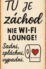 Plechová cedule Tu je záchod nie WI-FI lounge