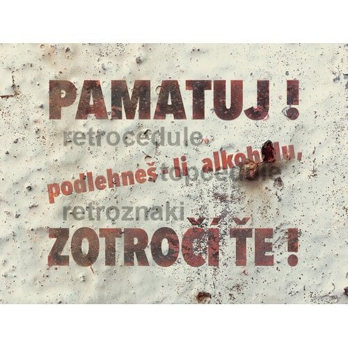 Cedule Pamatuj! podlehneš li alkoholu zotročí ťe! Cedule Pamatuj! podlehneš li alkoholu zotročí ťe!