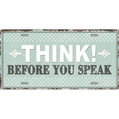 Ceduľa Think Before You Speak
