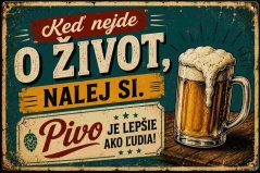 Plechová cedule Keď nejde o život nalej si.