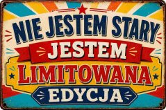 Tabliczka blaszana Nie jestem stary, jestem limitowana edycja