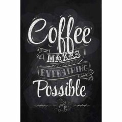 Ceduľa Coffee Makes Everything Possible Ceduľa Coffee Makes Everything Possible