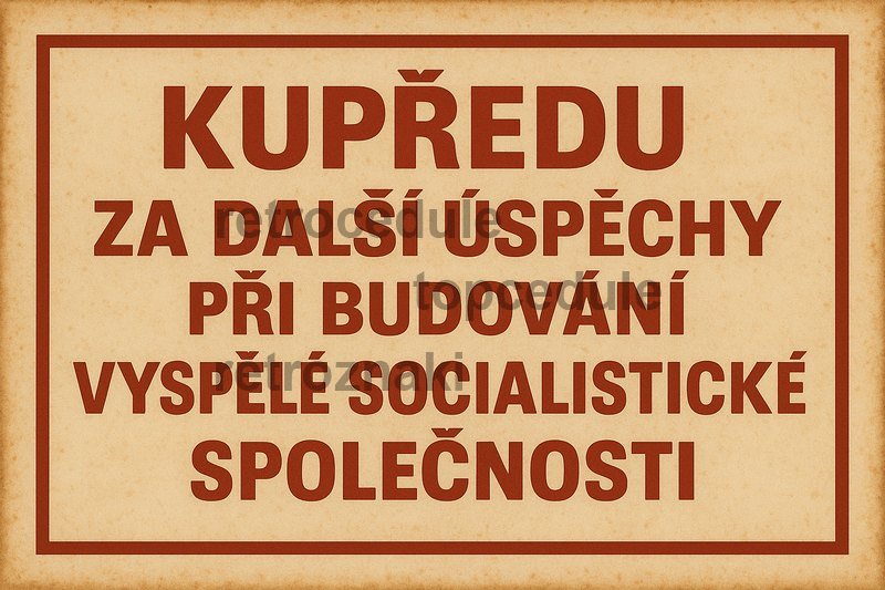 Plechová cedule Kupředu za další úspěchy při budování vyspělé socialistické společnosti