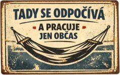Plechová ceduľa Tady se odpočíva a prace jen občas