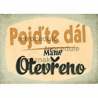 Cedule Pojďte dál - Máme Otevřeno Cedule Pojďte dál - Máme Otevřeno