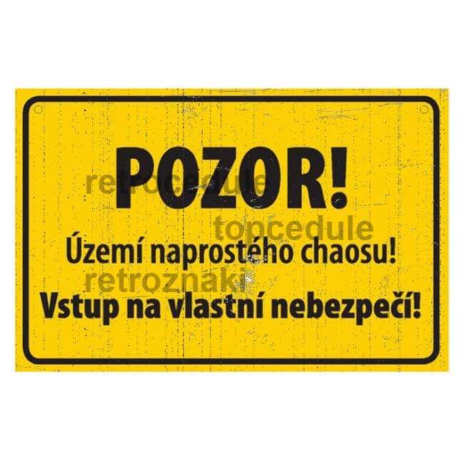 Cedule Pozor! Území naprostého chaosu! Cedule Pozor! Území naprostého chaosu!