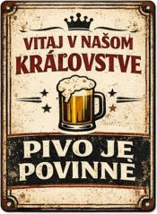 Plechová cedule Vitaj v našom kráľovstve Pivo je povinné