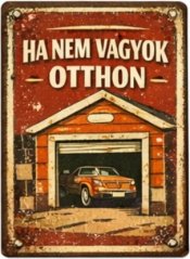 Sheet metal sign of the Ha Nem Vagyok Otthon