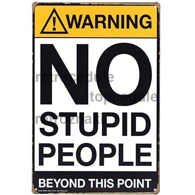 Opozorilo No Stupid People znak