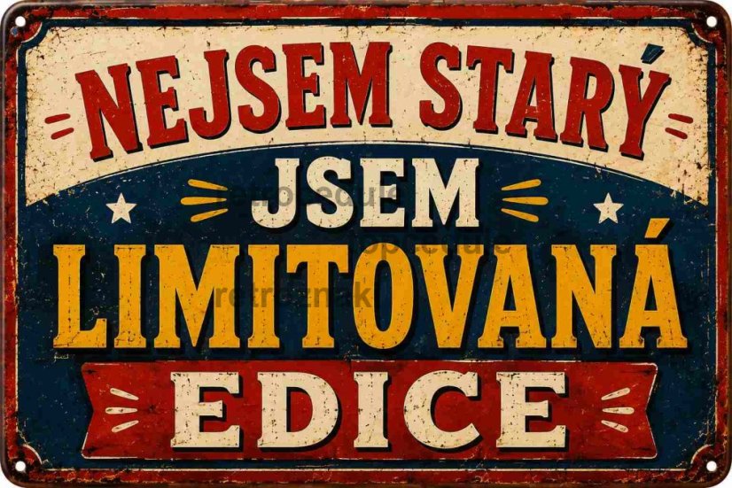 Plechová cedule Nejsem starý jsem Limitovaná edice