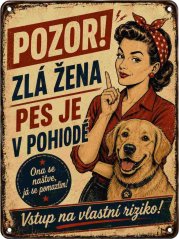 Plechová cedule Pozor zlá žena - Pes je v pohode