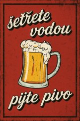 Plechová ceduľa Šetřete vodou - Pijte Pivo! vs.3