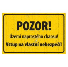 Ceduľa Pozor! Území naprostého chaou!