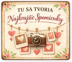 Tin sign Tu sa tvoria - Najkrajšie Spomienky