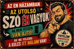 Plechová ceduľa Az en házamban az utolsó szó én vagyok!