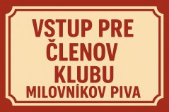 Plechová ceduľa Vstup pre členov klubu - Milovníkov piva