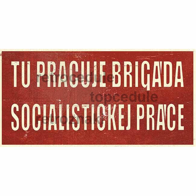 Ceduľa Tu pracuje brigáda socialistickej práce