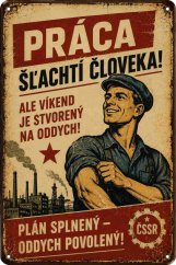 Plechová ceduľa Práca šľachtí človeka!