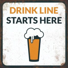 Ceduľa Drink Line Starts Here