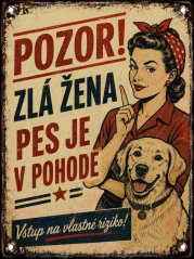 Plechová cedule Pozor zlá žena - Pes je v pohode