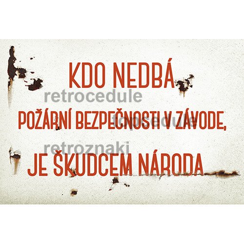 Cedule Kdo nedbá požární bezpečnosti v závode je škúdcem národa