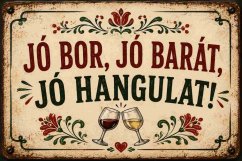 Bádogtábla Jó Bor, Jó Barát, Jó Hangulat!