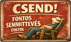 Sheet metal sign of the Csend! Fontos Semmitteves Folyik