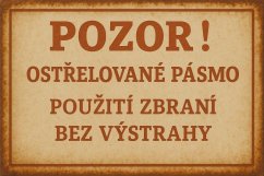 Plechová ceduľa Pozor! Ostrělované pásmo, Použití Zbraní bez výstrahy