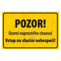 Ceduľa Pozor! Území naprostého chaou!