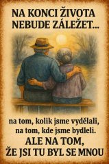 Plechová cedule Na konci života nebude záležet