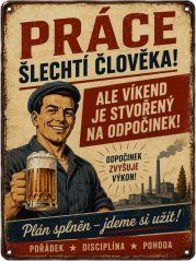 Plechová cedule Práce šlechtí človéka!
