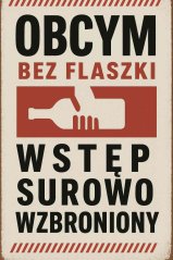 Podpisz oznaczenie Obcym bez flaszki wstep surowo vzbroniony