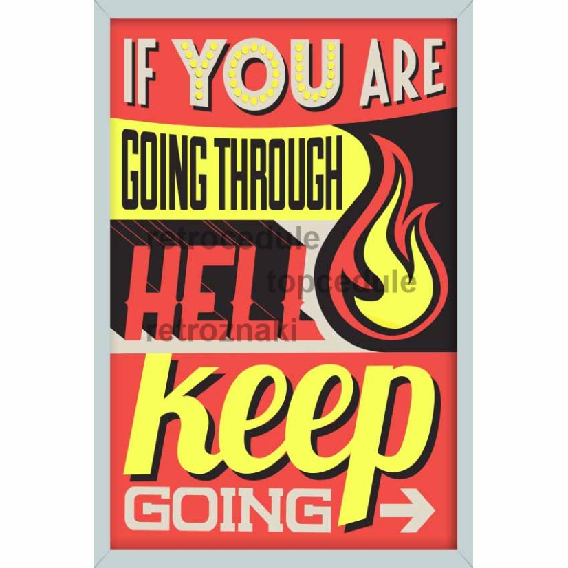 Cedule Motivační tabulky - If You Are Going Through Hell Keep Going