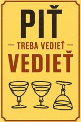 Plechová ceduľa Piť treba vedieť