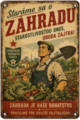 Plechová cedule Staráme sa o záhradu starostlivosťou dnes úroda zajtra!