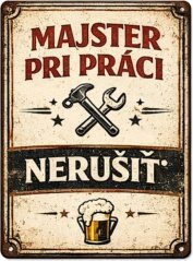 Plechová cedule Majster pri Práci - Nerušiť