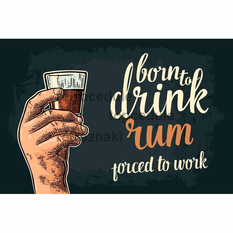 Znak Born To Drink Rum - Porced To Work