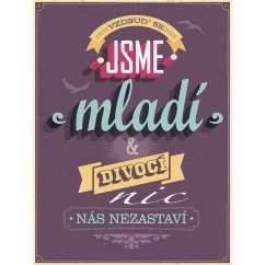 Cedule Jsme mladí divocí