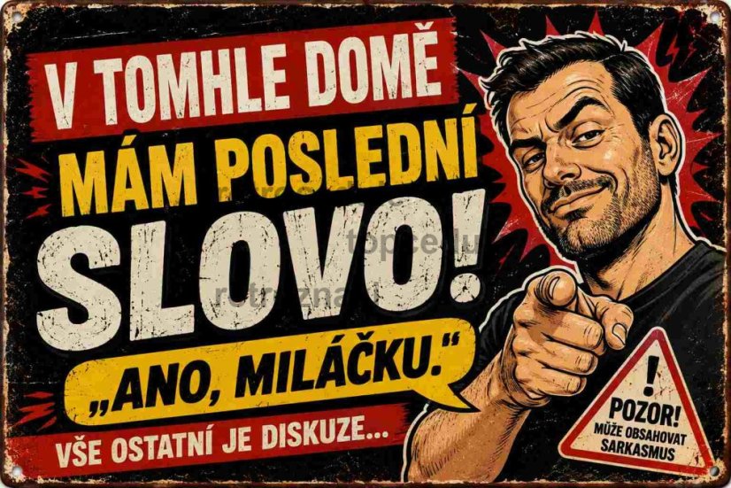Ceduľa V tomhle domě mám poslední slovo! Ano miláčku.