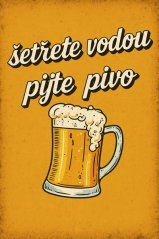 Plechová ceduľa Šetřete vodou - Pijte Pivo! vs.2