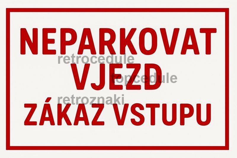 Podpisz oznaczenie Neparkovat vjezd - zákaz vstupu