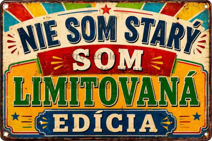Plechová cedule Nie som starý, som Limitovaná edícia