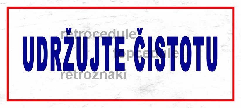 Cedule Udržujte čistotu Cedule Udržujte čistotu