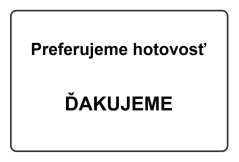 Plechová ceduľa preferujeme hotovosť