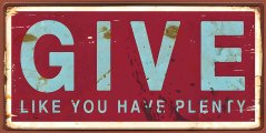 Ceduľa Give Like You Have Plenty