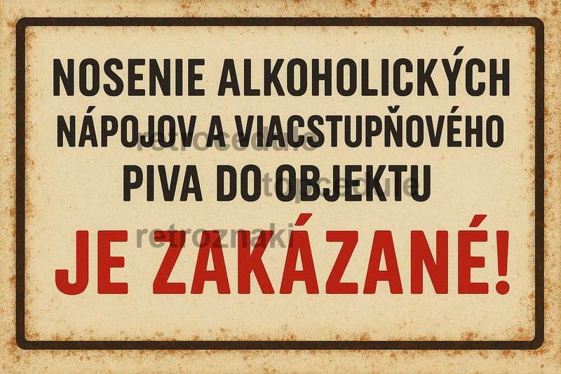 Podpisz oznaczenie Nosenie alkoholických nápojov a viacstupňovéhovo do objektu Je zakázané!