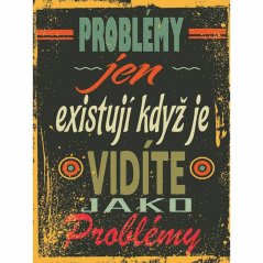 Cedule Problémy jen existují když je vidíte Jako Problémy