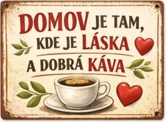Plechová cedule Domov je tam, kde láska a dobrá káva