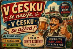 Plechová cedule V Česku se nežije, v Česku se užívá!