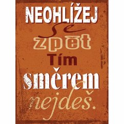 Cedule Neohlížej se zpět tím směrem nejdeš
